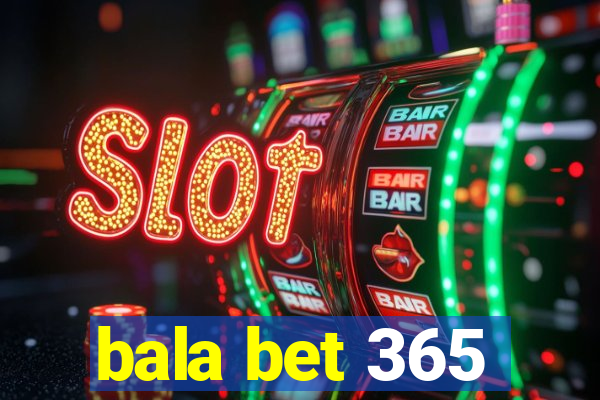 bala bet 365